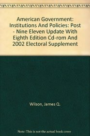 American Government: Institutions And Policies: Post - Nine Eleven Update With Eighth Edition Cd-rom And 2002 Electoral Supplement