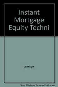 Instant Mortgage Equity Techni