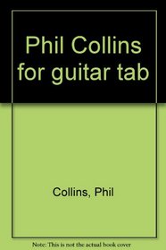 Phil Collins For Guitar TAB [Songbook]