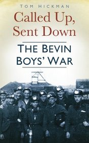 Called Up, Sent Down: The Bevin Boys' War