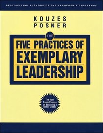 The Five Practices of Exemplary Leadership (The Leadership Practices Inventory)
