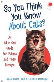 So You Think You Know About Cats?: An All-in-one Guide for Felines