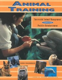 Animal Training: Successful Animal Management Through Positive Reinforcement