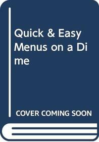 Quick & Easy Menus on a Dime