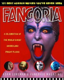 Fangoria's 101 Best Horror Movies You've Never Seen : A Celebration of the World's Most Unheralded Fright Flicks