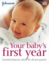 Your Baby's First Year (Johnson's Everyday Babycare)