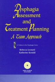 Dysphagia Assessment and Treatment Planning: A Team Approach (Dysphagia Series)