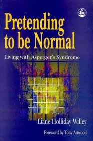 Pretending to be Normal: Living with Asperger's Syndrome