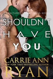 Shouldn't Have You (Fractured Connections, Bk 2)