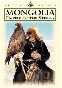 Mongolia: Empire of the Steppes: Land of Genghis Khan, Second Edition (Odyssey Illustrated Guide)