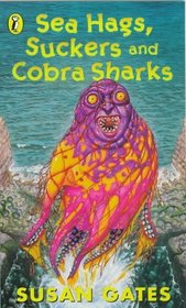 Sea Hags, Suckers and Cobra Sharks