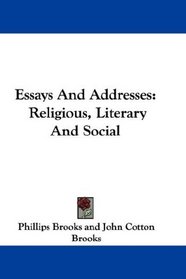 Essays And Addresses: Religious, Literary And Social