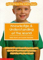 Knowledge and Understanding of the World (Learning in the Early Years S.)