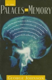 In the Palaces of Memory : How We Build the Worlds Inside Our Heads
