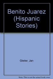 Benito Juarez (Hispanic Stories)