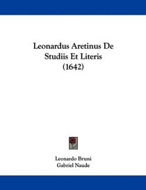 Leonardus Aretinus De Studiis Et Literis (1642)