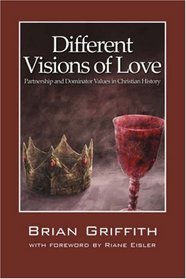 Different Visions of Love: Partnership and Dominator Values in Christian History