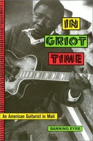 In Griot Time: An American Guitarist in Mali