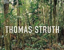 Thomas Struth: New Pictures from Paradise (Expanded Edition)