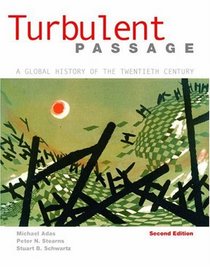 Turbulent Passage: A Global History of the Twentieth Century (2nd Edition)