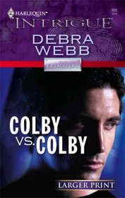 Colby Vs. Colby (Colby Agency: The Equalizers, Bk 3) (Colby Agency, Bk 28) (Harlequin Intrigue, No 995) (Larger Print)