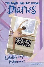 Isabelle's Perfect Performance: The royal Ballet School Diaries (Royal Ballet School Diaries)