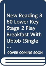 New Reading 360 Lower Key Stage 2 Play Breakfast with Ublob (Single Copy )