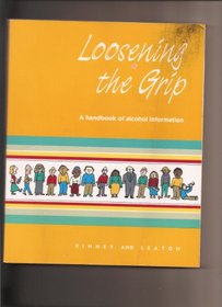 Loosening the Grip: A Handbook of Alcohol Information