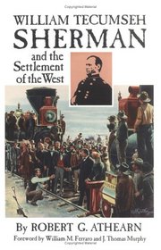 William Tecumseh Sherman and the Settlement of the West