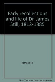 Early recollections and life of Dr. James Still, 1812-1885