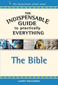 The Indispensable Guide to Practically Everything: The Bible