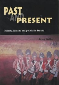 Past and Present: History, Identity, and Politics in Ireland
