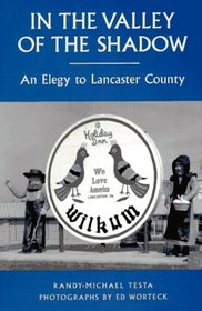 In the Valley of the Shadow: An Elegy to Lancaster County
