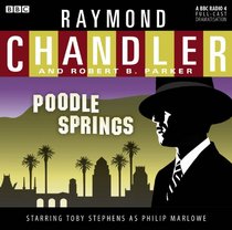 Raymond Chandler: Poodle Springs: A BBC Full-Cast Radio Drama Starring Toby Stephens