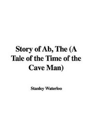 Story of Ab: A Tale of the Time of the Cave Man