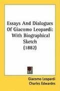 Essays And Dialogues Of Giacomo Leopardi: With Biographical Sketch (1882)