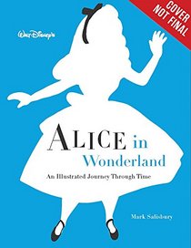 Walt Disney?s Alice in Wonderland: An Illustrated Journey Through Time (Disney Editions Deluxe)