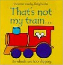 That's Not My Train: Its Wheels are Too Slippery (Usborne Touchy-Feely)