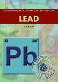 Lead (Understanding the Elements of the Periodic Table)