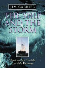 Ship and the Storm: Hurricane Mitch and the Loss of the Fantome (Harvest Book)
