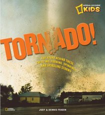 Tornado!: The Story Behind These Twisting, Turning, Spinning, and Spiraling Storms