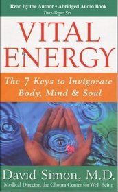 Vital Energy: The 7 Keys to Invigorate Body, Mind  Soul
