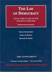 2004 Supplement to the Law of Democracy: Legal Structure of the Political Process, Revised Second Edition