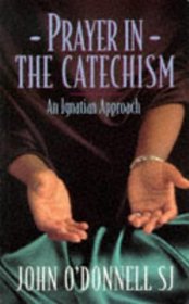 Prayer in the Catechism: An Ignatian Approach