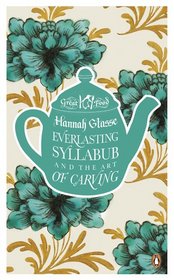 Everlasting Syllabub and the Art of Carving (Penguin Great Food)