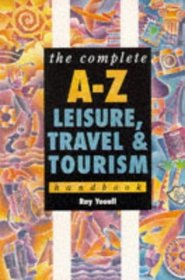 The Complete A-Z Leisure and Tourism Handbook (Complete A-Z Handbooks)