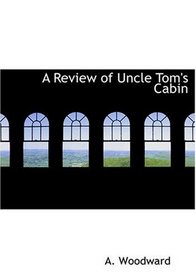 A Review of Uncle Tom's Cabin (Large Print Edition)