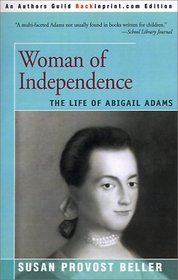 Woman of Independence: The Life of Abigail Adams