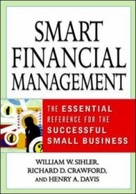 Smart Financial Management: The Essential Reference for the Successful Small Business
