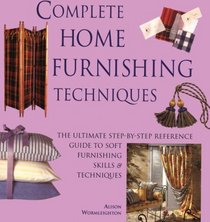 Complete Home Furnishing Techniques: A Step-By-Step Visual Directory to Home Sewing Techniques